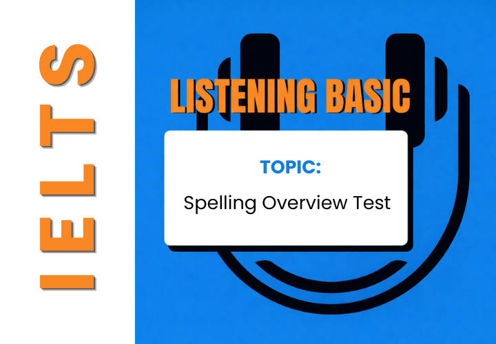 Ielts Basic Listening - Spelling Overview Test